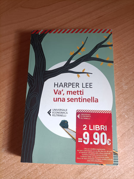 Va’, metti una sentinella | Harper Lee - Feltrinelli