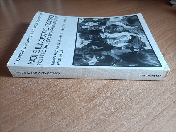 Noi e il nostro corpo. Scritto dalle donne per le donne | The Boston women’s health book collective - Feltrinelli