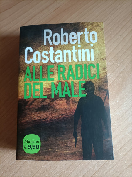 Alle radici del male | Roberto Costantini - Marsilio