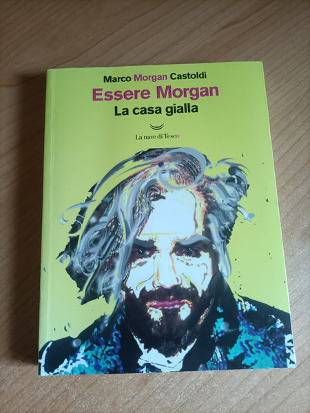 Essere Morgan. La casa gialla | Marco Morgan Castoldi - La nave di Teseo