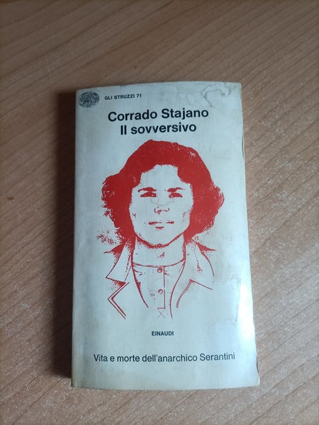 Il sovversivo. Vita e morte dell’anarchico Serantini | Corrado Stajano - Einaudi