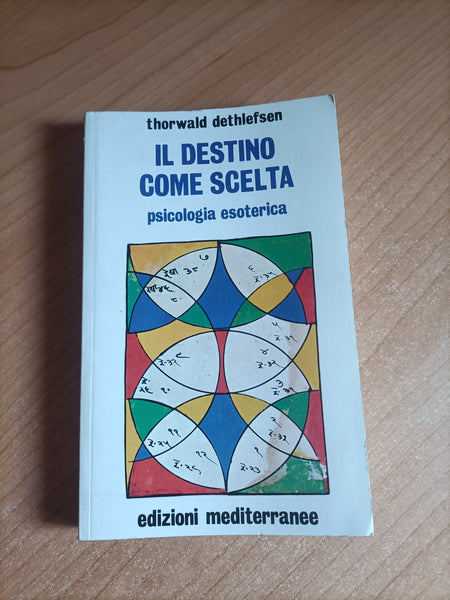 Il Destino Come Scelta. Psicologia esoterica | T. Dethlefsen