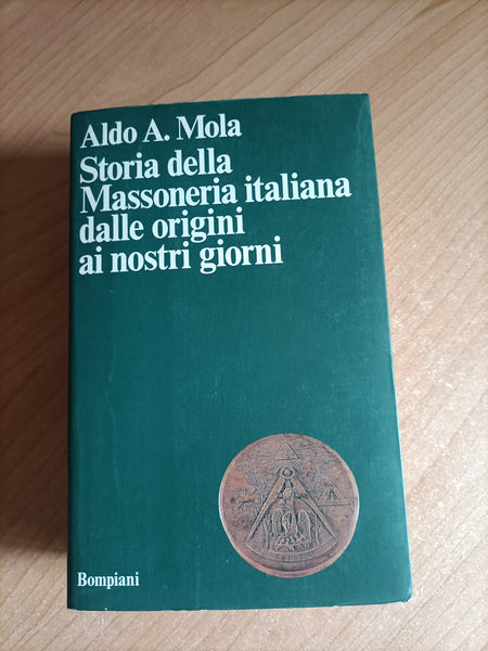 Storia della massoneria italiana dalle origini ai nostri giorni | Aldo A. Mola - Bompiani