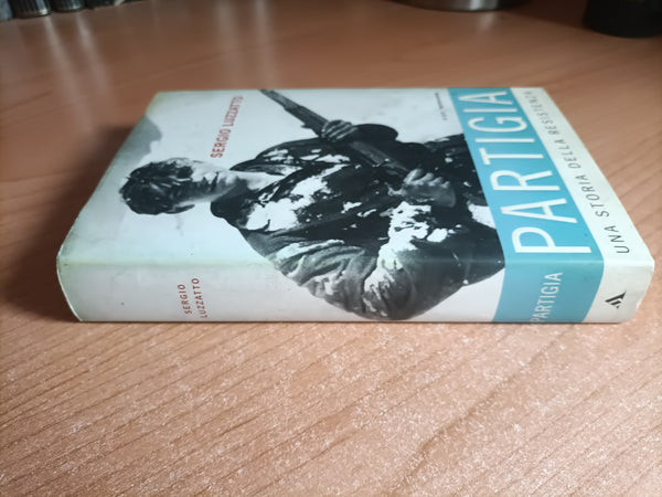 Partigia: una storia della Resistenza | Sergio Luzzatto - Mondadori