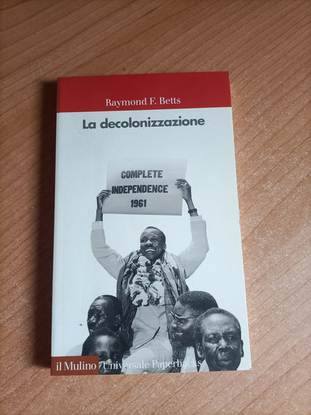 La decolonizzazione | Raymond E. Betts - Il mulino