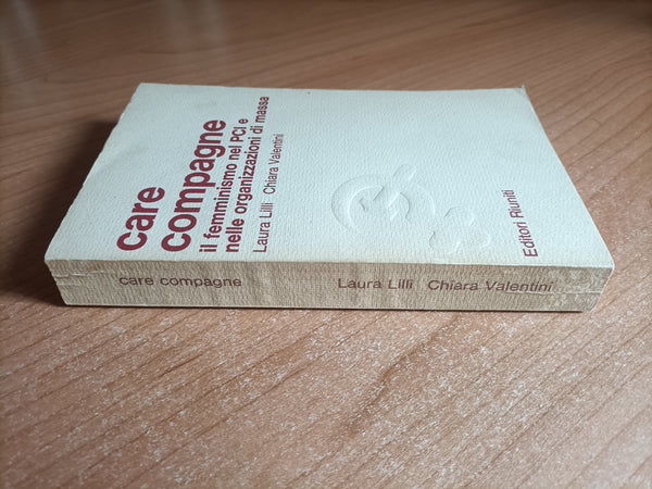 Care compagne. Il femminismo nel PCI e nelle organizzazioni di Massa | Lilli; Valentini - Editori riuniti