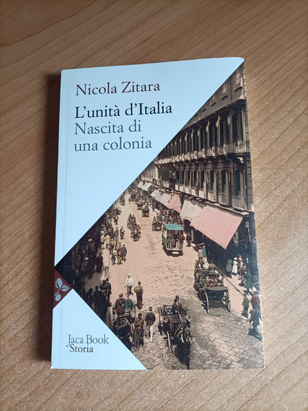 L’unità d’Italia. Nascita di una colonia | Nicola Zitara