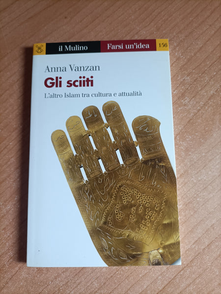 Gli sciiti. L’altro Islam tra cultura e attualità | Anna Vanzan - Il Mulino