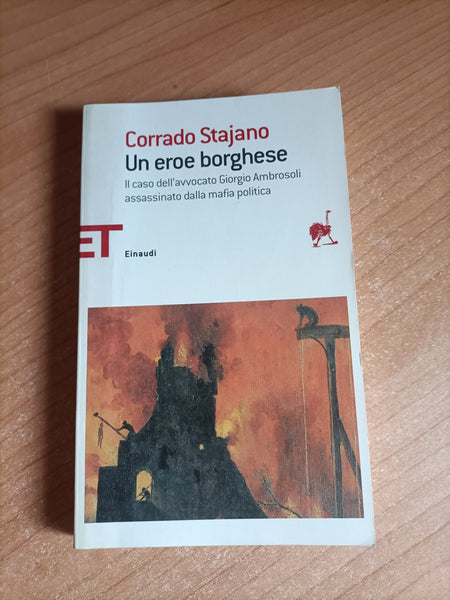 Un eroe borghese. Il caso dell’avvocato Giorgio Ambrosoli assassinato dalla mafia politica | Corrado Stajano - Einaudi
