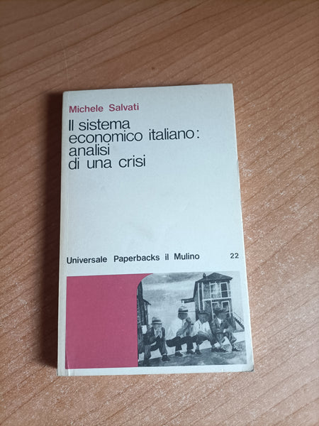 Il sistema economico italiano: analisi di una crisi | Michele Salvati - Il Mulino
