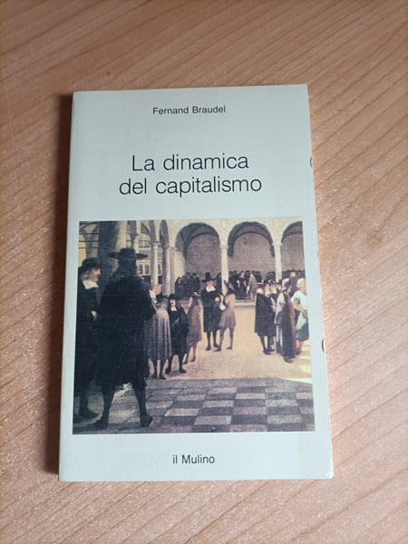 La dinamica del capitalismo | Fernand Braudel - Il Mulino
