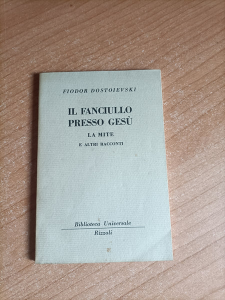 Il fanciullo presso Gesù. La mite e altri racconti | Fiodor Dostoievski - Rizzoli