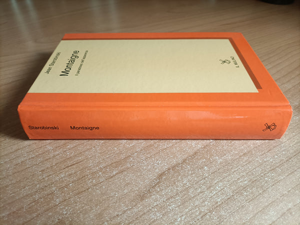 Montaigne. Il paradosso dell’apparenza | Jean Starobinski - Il Mulino