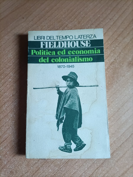 Politica ed economia del colonialismo 1870 - 1945 | Fieldhouse - Laterza