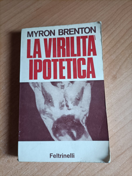 La virilita’ ipotetica. Rapporto sul maschio americano | Myron Brenton - Feltrinelli