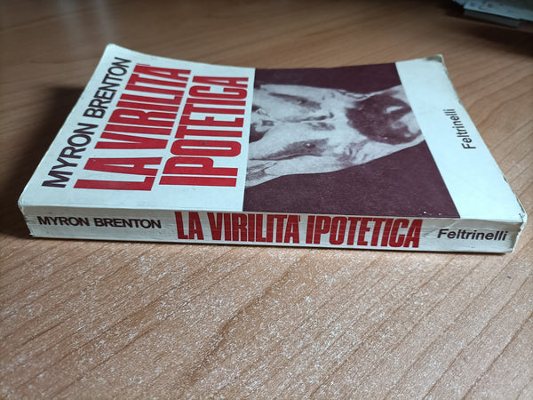 La virilita’ ipotetica. Rapporto sul maschio americano | Myron Brenton - Feltrinelli