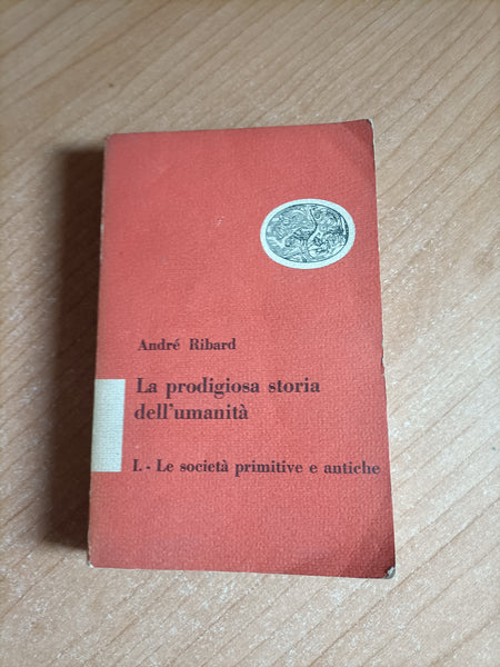 La prodigiosa storia dell’umanità. I: Le società primitive e antiche | André Ribard - Einaudi