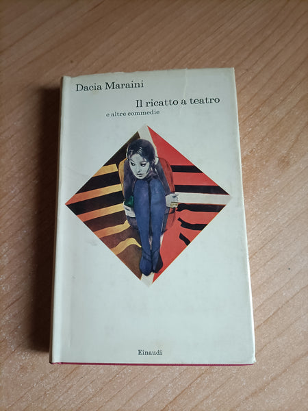 Il ricatto a teatro e altre commedie | Maraini Dacia - Einaudi