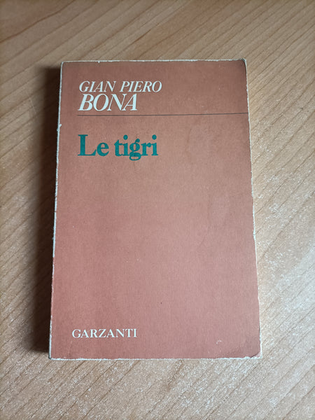 Le tigri | Gian Piero Bona - Garzanti