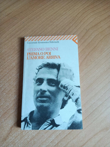 Prima o poi l’amore arriva | Stefano Benni - Feltrinelli