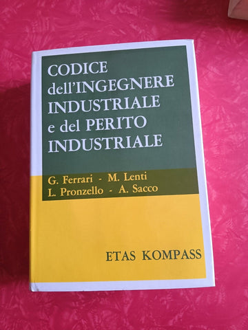 Codice dell’ingegnere industriale e del perito industriale | G. Ferrari Aa.Vv