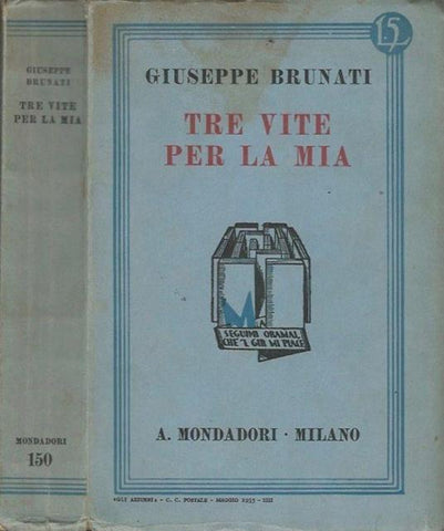 TRE VITE PER LA MIA | Brunati Giuseppe - Mondadori