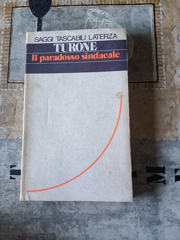 Il paradosso sindacale | S. Turone - Laterza