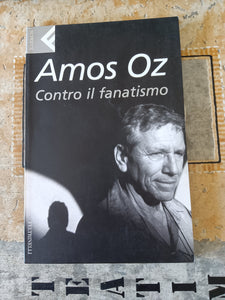 Contro il fanatismo | Amos Oz - Feltrinelli