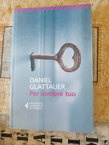 Per sempre tuo | Daniel Glattauer - Feltrinelli