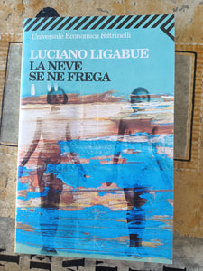 La neve se ne frega | Luciano Ligabue - Feltrinelli
