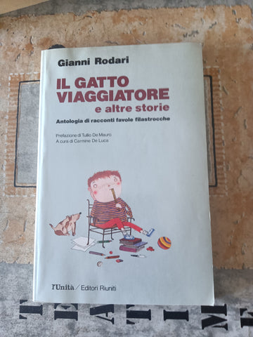 Il gatto viaggiatore e altre storie. Antologia di racconti favole e filastrocche | Gianni Rodari