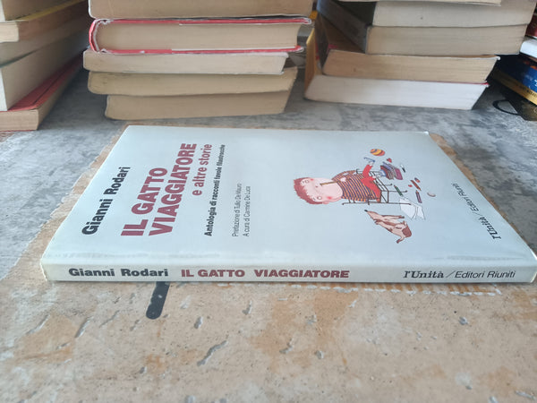 Il gatto viaggiatore e altre storie. Antologia di racconti favole e filastrocche | Gianni Rodari