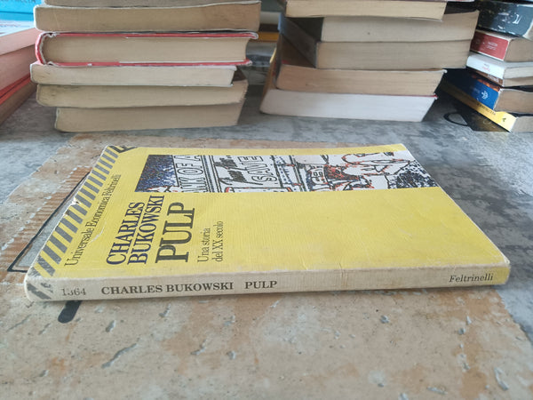 Pulp una storia del XX secolo  | Charles Bukowski - Feltrinelli