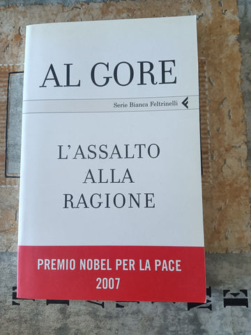L’assalto alla ragione. Un manifesto per la democrazia  | Al Gore - Feltrinelli