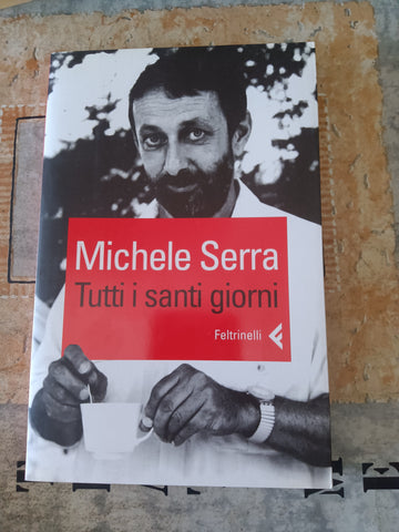 Tutti i santi giorni  | Michele Serra - Feltrinelli