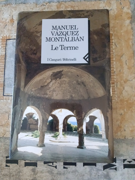 Le Terme | Manuel Vàzquez Montalbàn - Feltrinelli