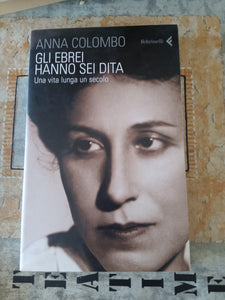 Gli ebrei hanno sei dita. Una vita lunga un secolo | Anna Colombo - Feltrinelli