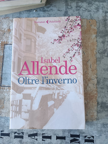 Oltre l’inverno | Isabel Allende - Feltrinelli