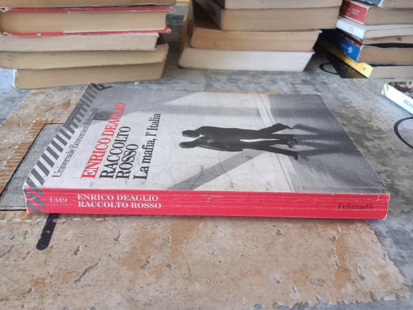 Raccolto rosso. La mafia, l’Italia. E poi venne giù tutto | Deaglio Enrico - Feltrinelli