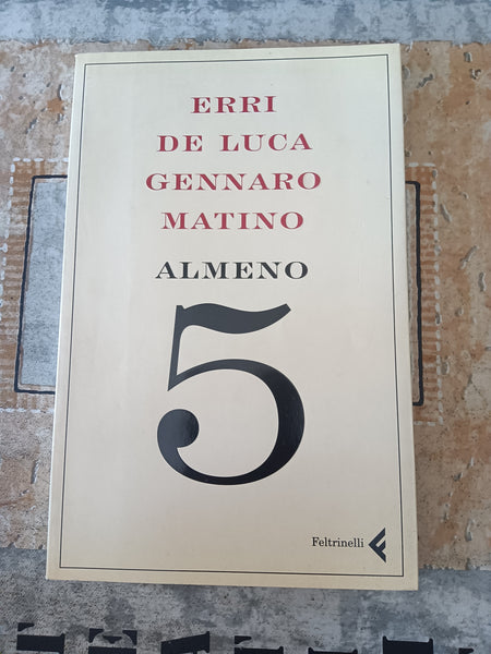 Almeno 5 | Erri De Luca, Gennaro Matino - Feltrinelli
