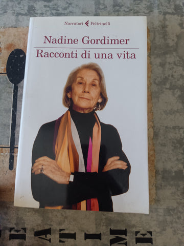 Racconti di una vita | Nadine Gordimer - Feltrinelli