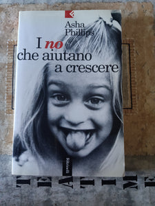 I no che aiutano a crescere  | Asha Phillips - Feltrinelli