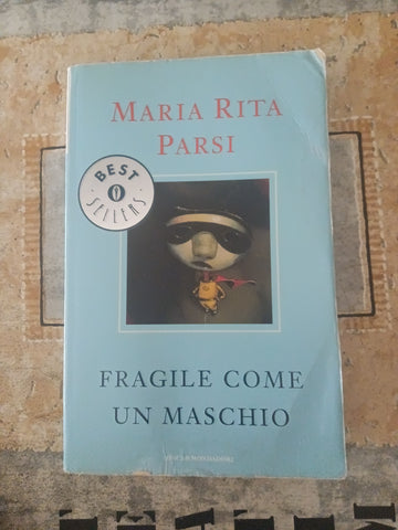 Fragile come un maschio | Maria Rita Parsi - Mondadori