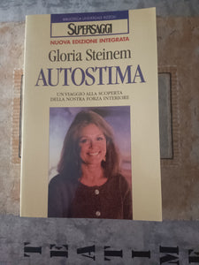 Autostima. Un viaggio alla scoperta della nostra forza interiore | Gloria Steinem - Rizzoli