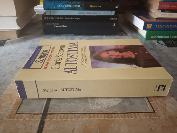 Autostima. Un viaggio alla scoperta della nostra forza interiore | Gloria Steinem - Rizzoli