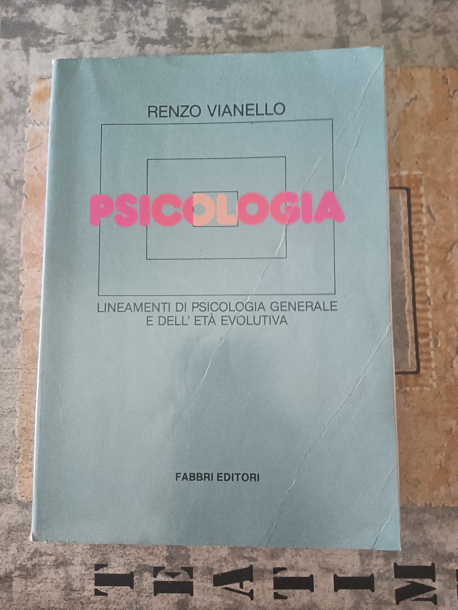 Lineamenti di psicologia generale e dell’età evolutiva | Renzo Vianello