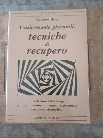 Tossicomanie giovanili: Tecniche di recupero | M. Barra