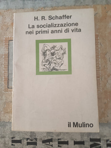 La socializzazione nei primi anni di vita | Schaffer H. R. - Mulino