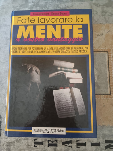 Fate lavorare la mente a vostro vantaggio | Joan Minninger; Eleanor Dugan