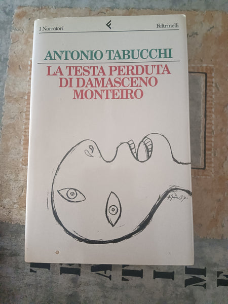 La testa perduta di Damasceno Monteiro | Antonio Tabucchi - Feltrinelli